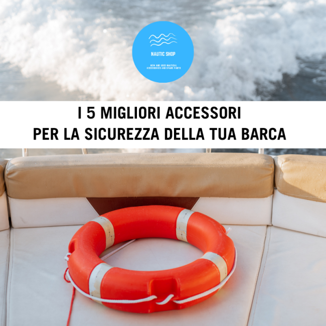 I 5 MIGLIORI ACCESSORI PER LA SICUREZZA DELLA TUA BARCA I 5 MIGLIORI ACCESSORI PER LA SICUREZZA DELLA TUA BARCA