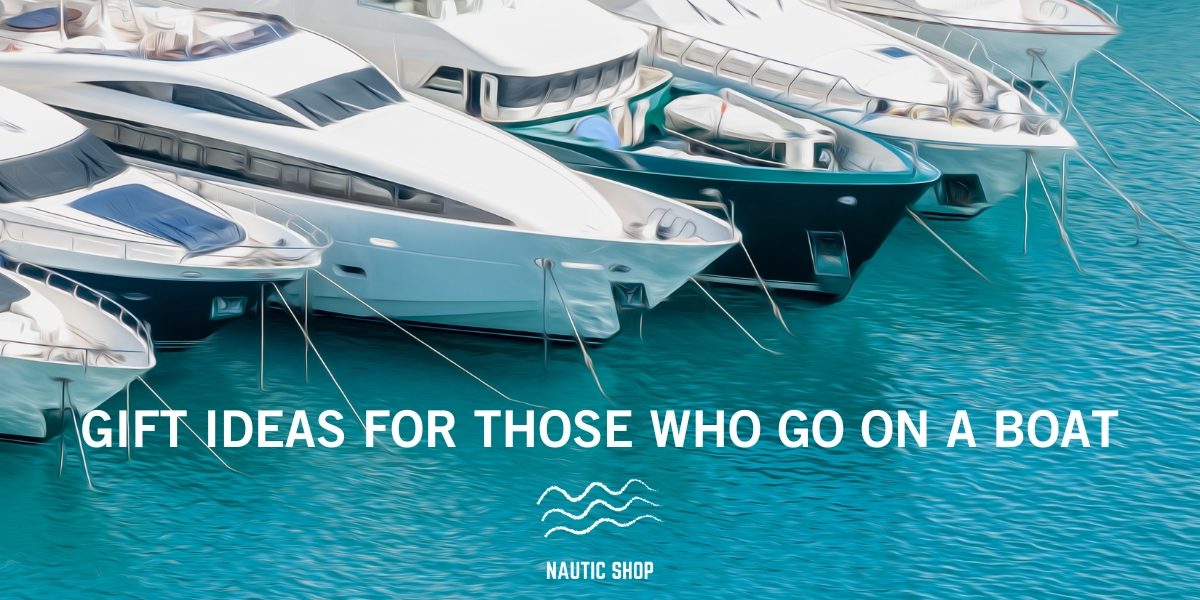 gift ideas for those who go on a boat gift ideas for those who go on a boat