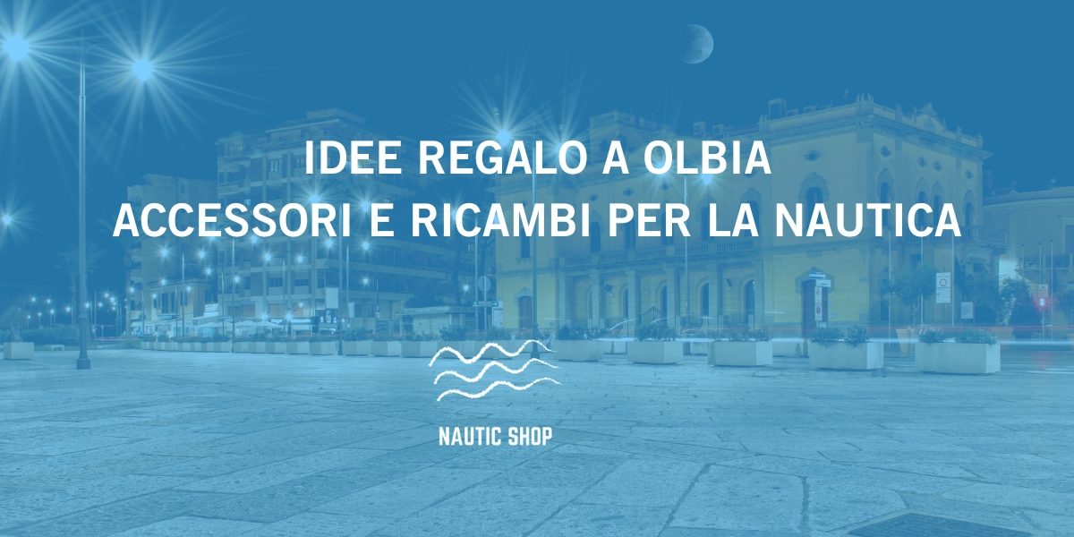 idee regalo a olbia accessori e ricambi per la nautica idee regalo a olbia accessori e ricambi per la nautica