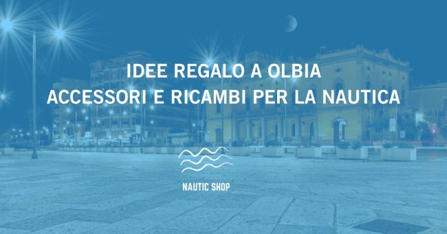 idee regalo a olbia accessori e ricambi per la nautica idee regalo a olbia accessori e ricambi per la nautica