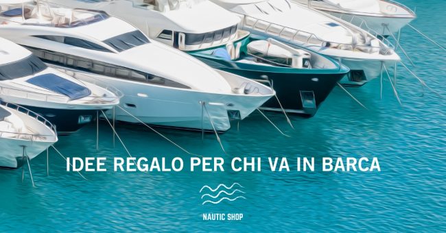 idee regalo per chi va in barca idee regalo per chi va in barca
