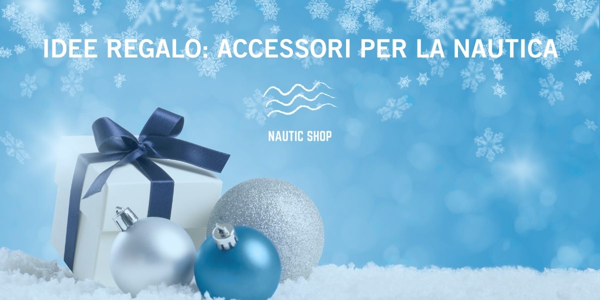 idee regalo per la nautica idee regalo per la nautica