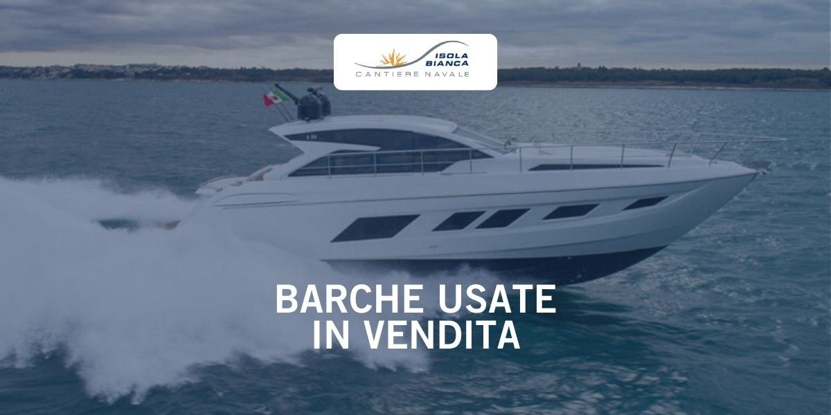 BARCHE USATE IN VENDITA BARCHE USATE IN VENDITA