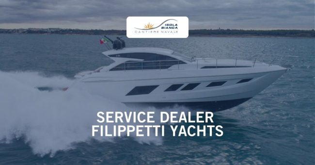 SERVICE DEALER FILIPPETTI YACHTS SERVICE DEALER FILIPPETTI YACHTS