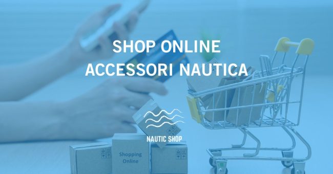 SHOP ONLINE ACCESSORI NAUTICA SHOP ONLINE ACCESSORI NAUTICA