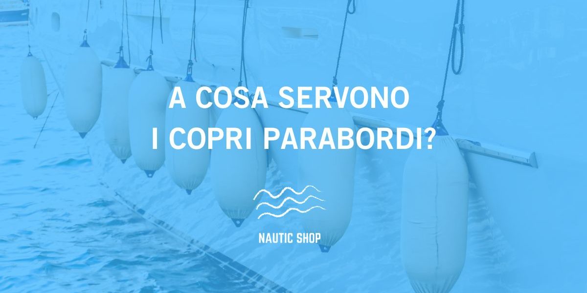 A COSA SERVONO I COPRI PARABORDI A COSA SERVONO I COPRI PARABORDI