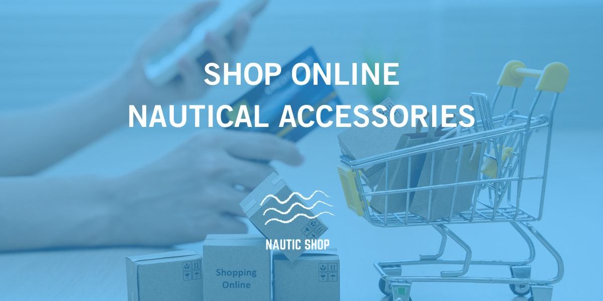 SHOP ONLINE NAUTICAL ACCESSORIES SHOP ONLINE NAUTICAL ACCESSORIES