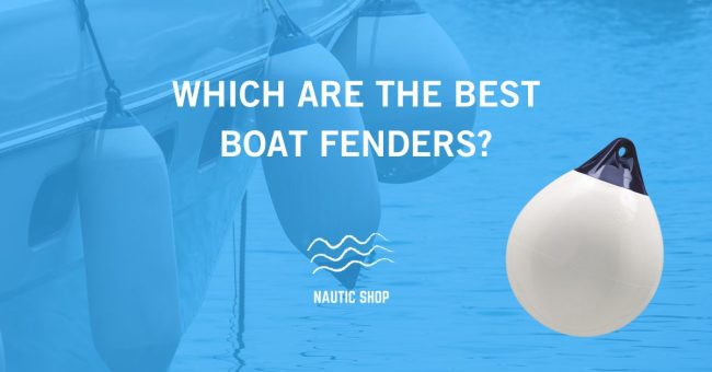 WHICH ARE THE BEST BOAT FENDERS WHICH ARE THE BEST BOAT FENDERS?
