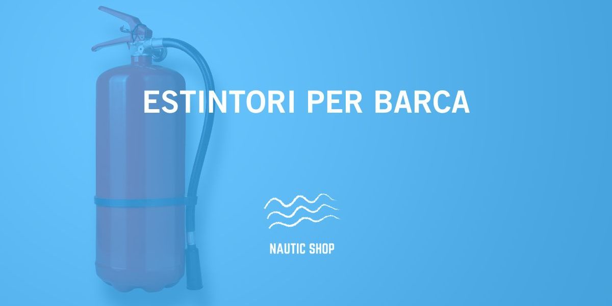 ESTINTORI PER BARCA ESTINTORI PER BARCA