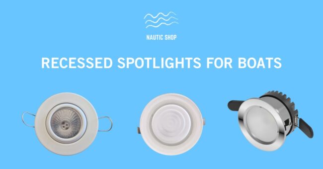 RECESSED SPOTLIGHTS FOR BOATS RECESSED SPOTLIGHTS FOR BOATS