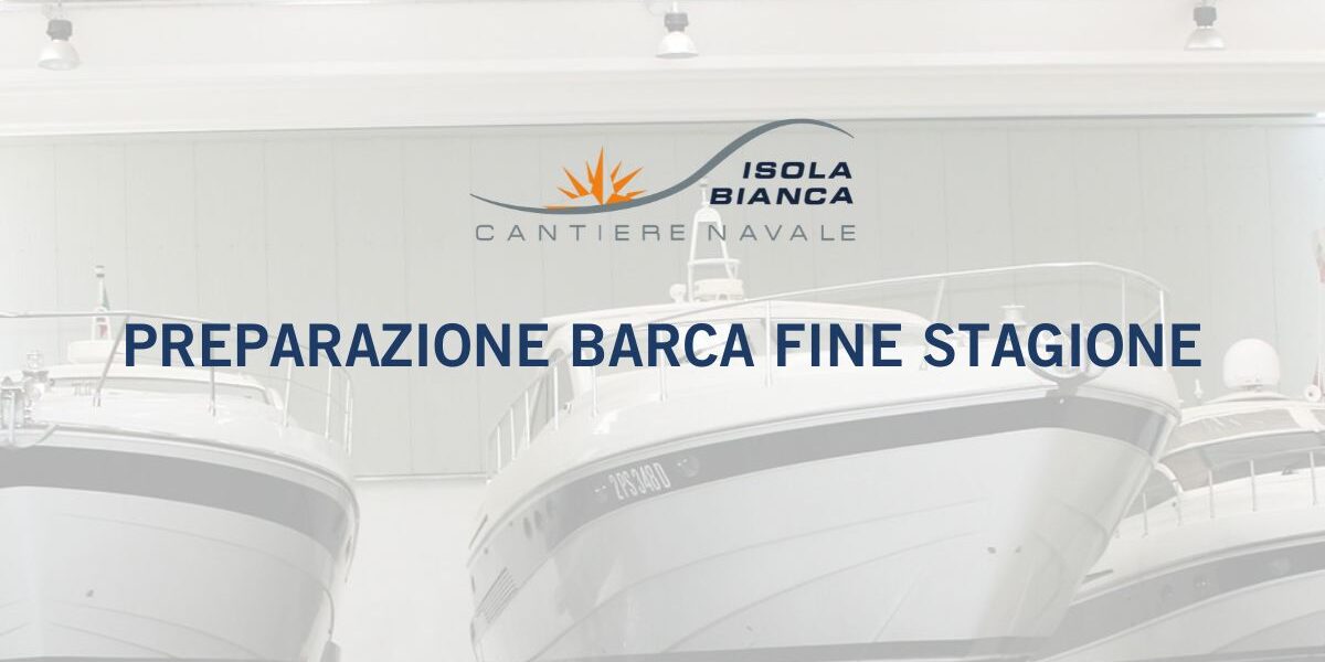 PREPARAZIONE BARCA FINE STAGIONE PREPARAZIONE BARCA FINE STAGIONE