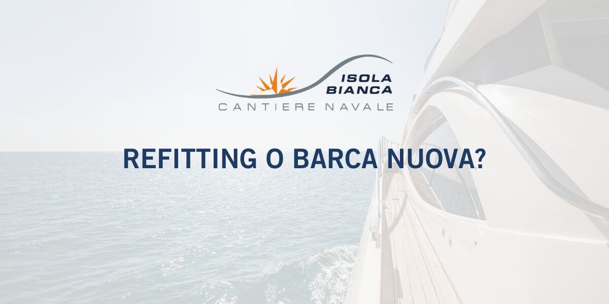 REFITTING O BARCA NUOVA REFITTING O BARCA NUOVA